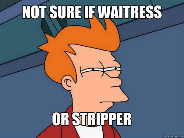 Not sure if waitress or stripper  Futurama Fry