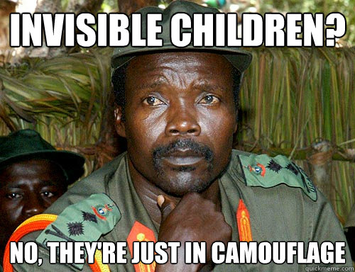 invisible children? no, they're just in camouflage  Kony