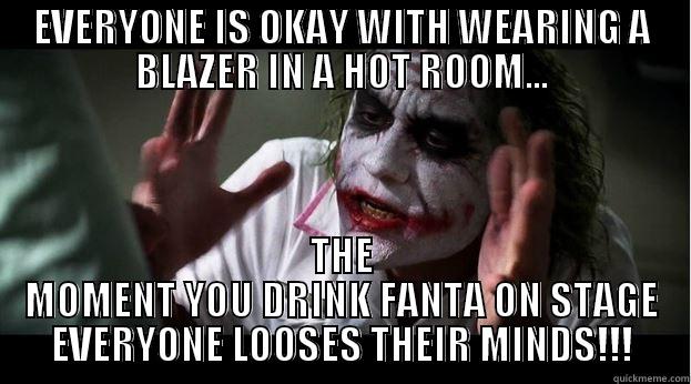 EVERYONE IS OKAY WITH WEARING A BLAZER IN A HOT ROOM... THE MOMENT YOU DRINK FANTA ON STAGE EVERYONE LOOSES THEIR MINDS!!! Joker Mind Loss