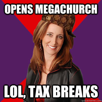 opens megachurch lol, tax breaks  