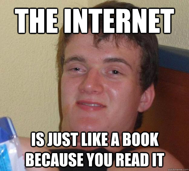 The internet is just like a book because you read it  10 Guy