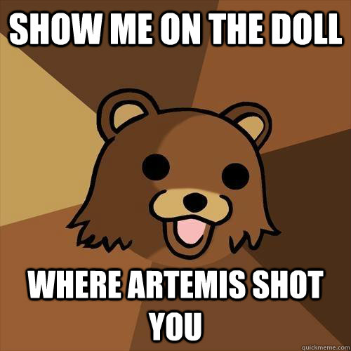 Show me on the doll Where artemis shot you  Pedobear