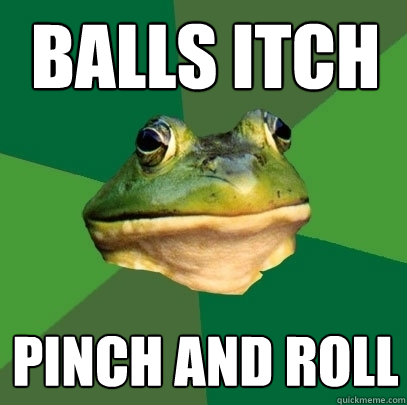 BALLS ITCH PINCH AND ROll - BALLS ITCH PINCH AND ROll  Foul Bachelor Frog