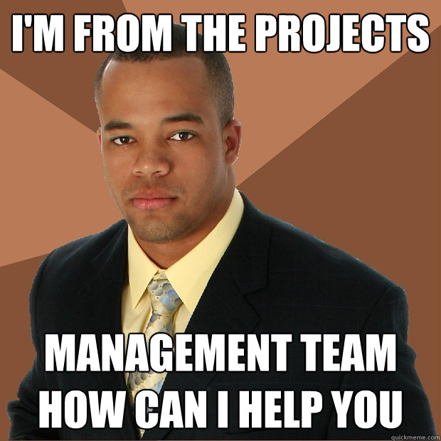 I'm from the projects management team how can I help you - I'm from the projects management team how can I help you  Successful Black Man