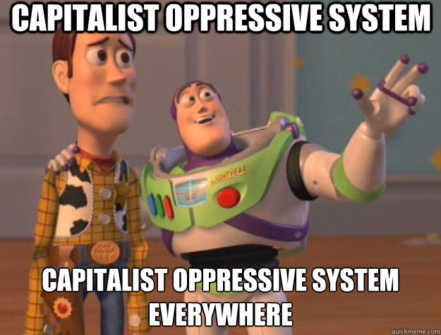 capitalist oppressive system capitalist oppressive system everywhere  Toy Story