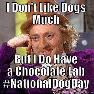 I DON'T LIKE DOGS MUCH BUT I DO HAVE A CHOCOLATE LAB #NATIONALDOGDAY Creepy Wonka