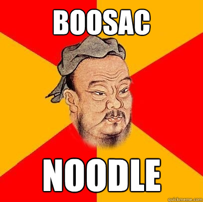 boosac noodle - boosac noodle  Confucius says