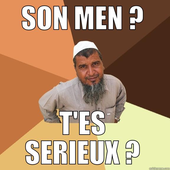 SON MEN ? T'ES SERIEUX ? Ordinary Muslim Man