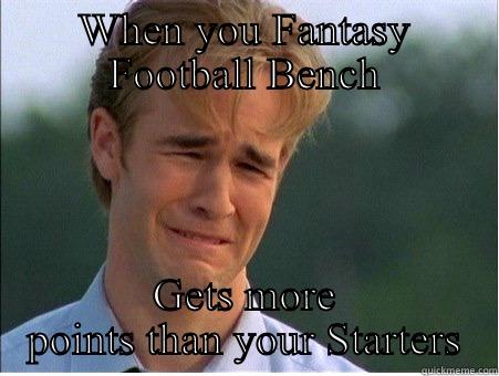 WHEN YOU FANTASY FOOTBALL BENCH GETS MORE POINTS THAN YOUR STARTERS 1990s Problems