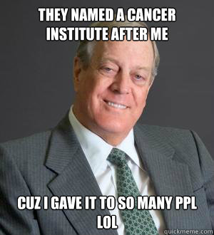 they named a cancer institute after me cuz i gave it to so many ppl lol  