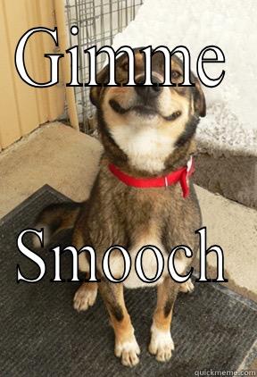 Gimme Smooch - GIMME SMOOCH Good Dog Greg