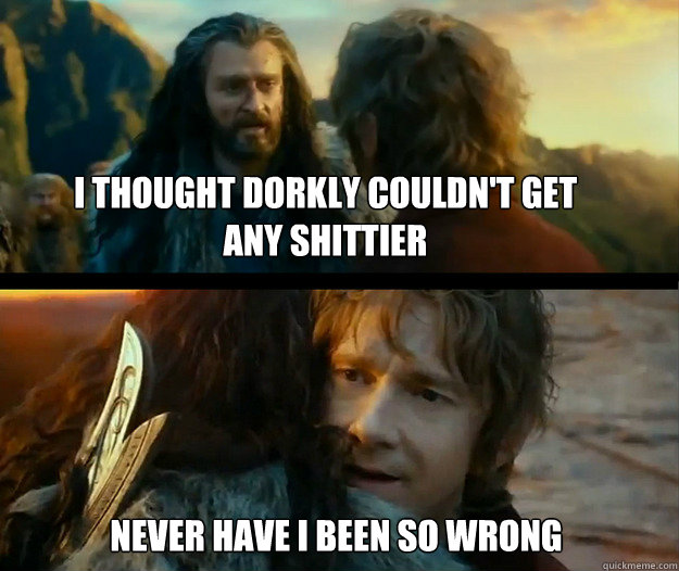 I thought Dorkly couldn't get any shittier Never have i been so wrong  Sudden Change of Heart Thorin