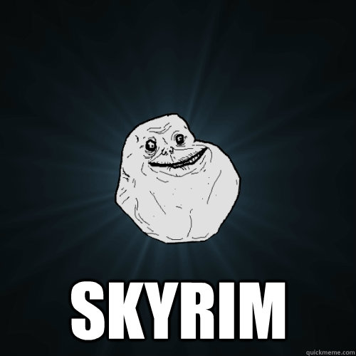  skyrim -  skyrim  Forever Alone