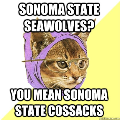 Sonoma State Seawolves? YOu Mean Sonoma State Cossacks - Sonoma State Seawolves? YOu Mean Sonoma State Cossacks  Hipster Kitty