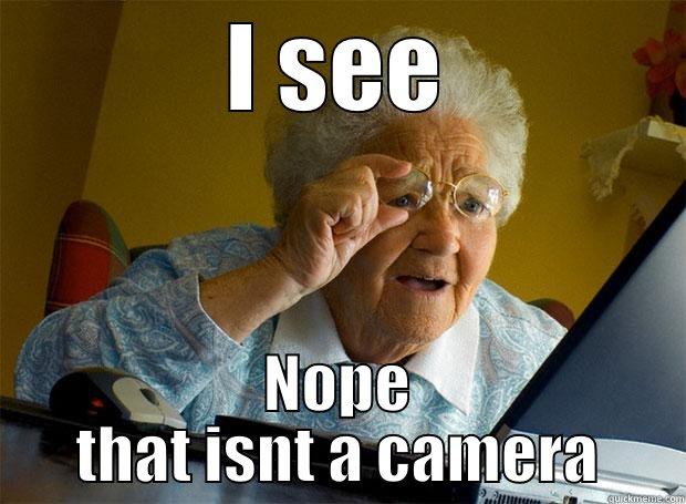 I SEE NOPE THAT ISNT A CAMERA Grandma finds the Internet