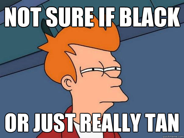 not sure if black or just really tan  Futurama Fry