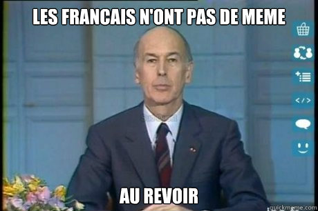 Les francais n'ont pas de meme AU REVOIR - Les francais n'ont pas de meme AU REVOIR  Giscard