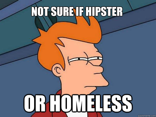 Not sure if hipster or homeless - Not sure if hipster or homeless  Futurama Fry