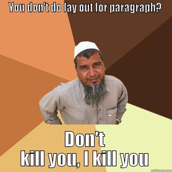 YOU DON'T DO LAY OUT FOR PARAGRAPH? DON'T KILL YOU, I KILL YOU Ordinary Muslim Man