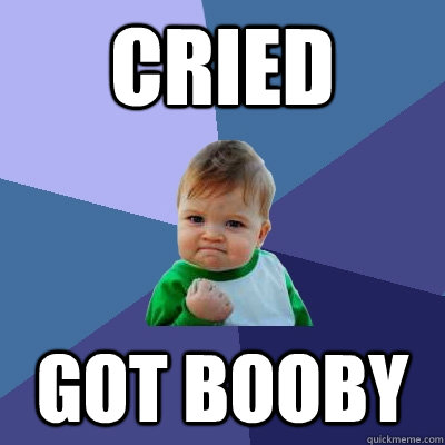 cried got booby  Success Kid