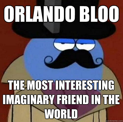 Orlando Bloo The most interesting imaginary friend in the world - Orlando Bloo The most interesting imaginary friend in the world  Orlando Bloo