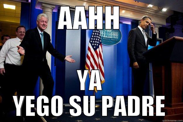 AAHH YA YEGO SU PADRE Inappropriate Timing Bill Clinton