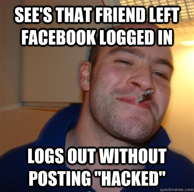 See's that friend left Facebook logged in Logs out without posting 