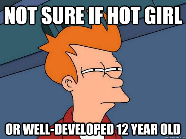 NOT SURE IF hot girl OR well-developed 12 year old  Futurama Fry