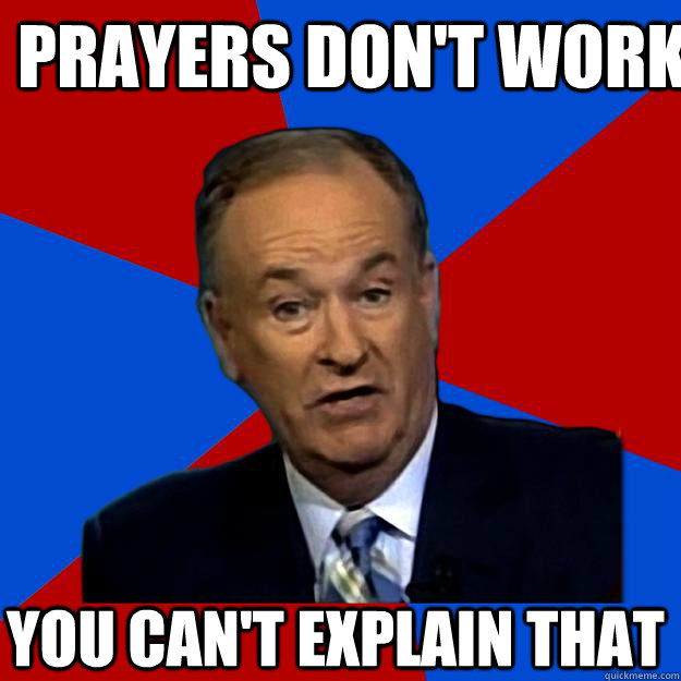prayers don't work You can't explain that - prayers don't work You can't explain that  Misc