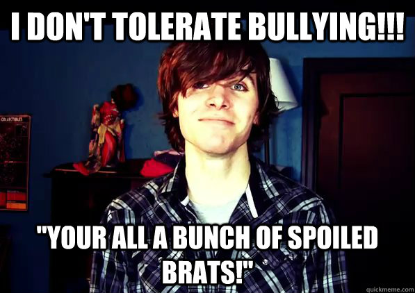 I don't tolerate bullying!!! 