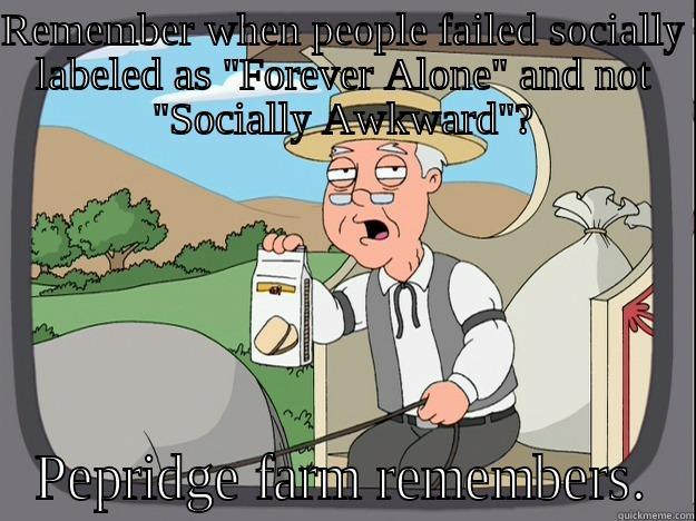 REMEMBER WHEN PEOPLE FAILED SOCIALLY LABELED AS 