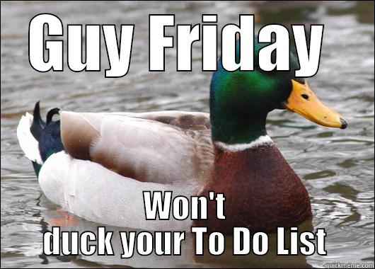 GUY FRIDAY  WON'T DUCK YOUR TO DO LIST Actual Advice Mallard