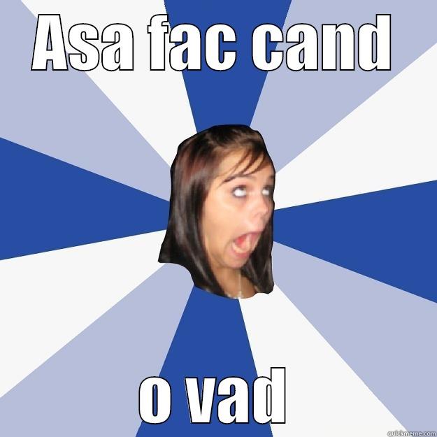 ferg funny - ASA FAC CAND O VAD Annoying Facebook Girl