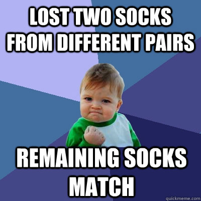 lost two socks from different pairs remaining socks match  Success Kid