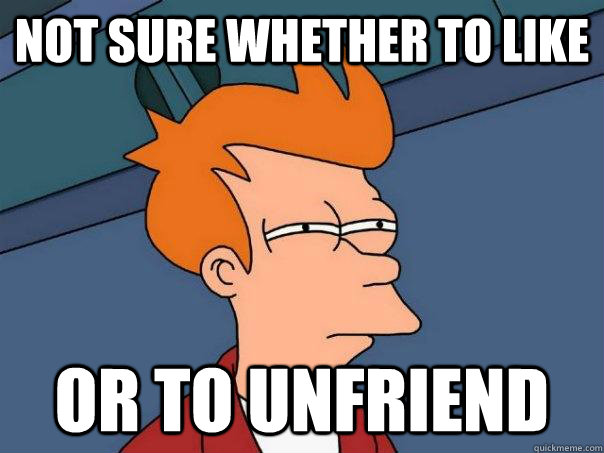 Not sure whether to like or to unfriend  Futurama Fry