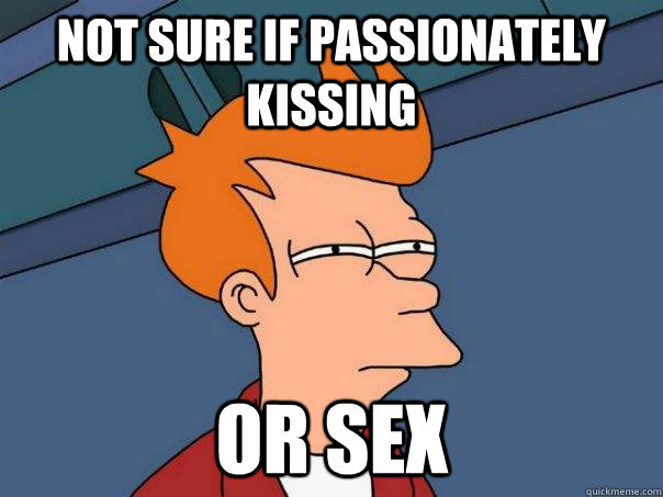 Not sure if passionately kissing or sex  Futurama Fry