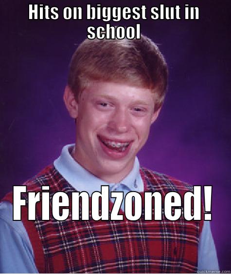 HITS ON BIGGEST SLUT IN SCHOOL FRIENDZONED! Bad Luck Brian