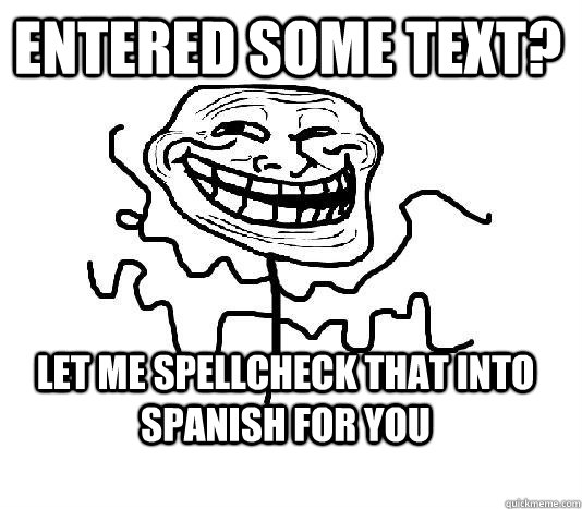 entered some text? let me spellcheck that into spanish for you  SLENDER MAN TROLL