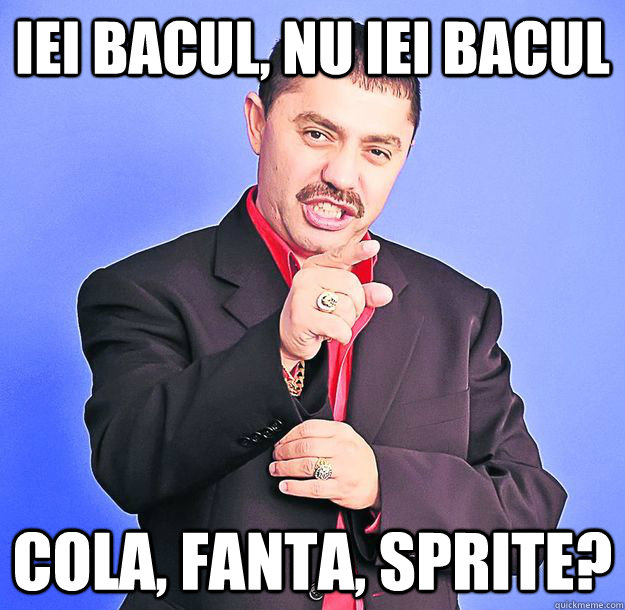 IEI BACUL, NU IEI BACUL COLA, FANTA, SPRITE?  