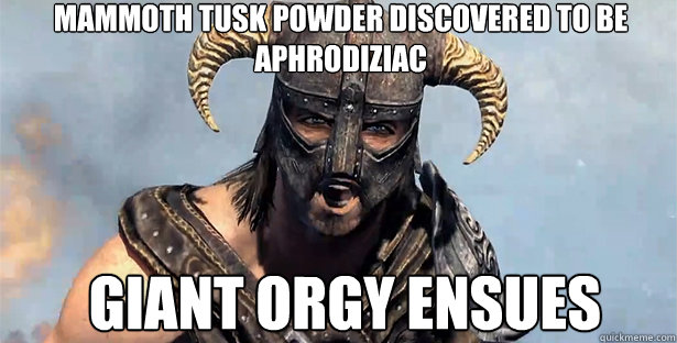 mammoth tusk powder discovered to be aphrodiziac giant orgy ensues  skyrim