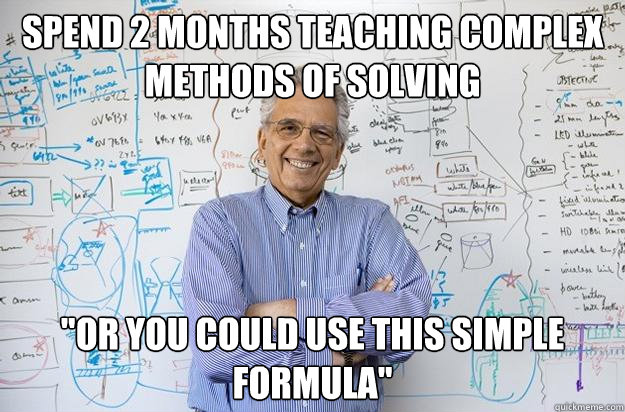 spend 2 months teaching complex methods of solving 