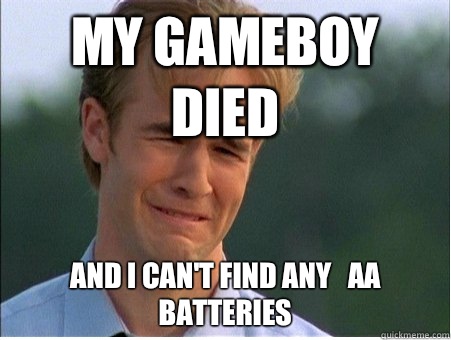 My gameboy died And I can't find any   aa batteries  1990s Problems