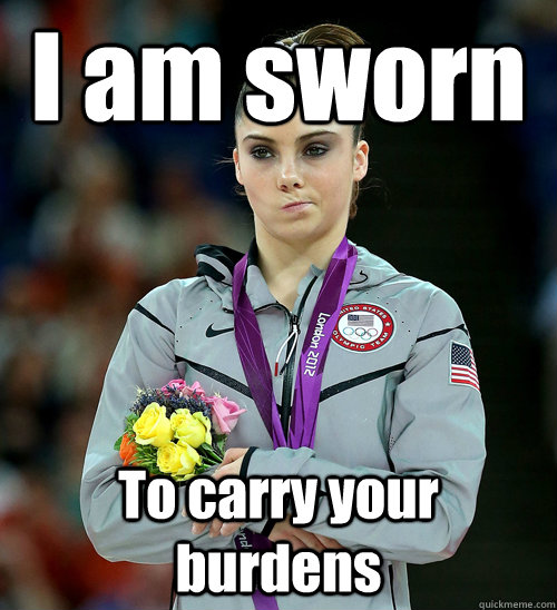 I am sworn To carry your burdens  McKayla Not Impressed