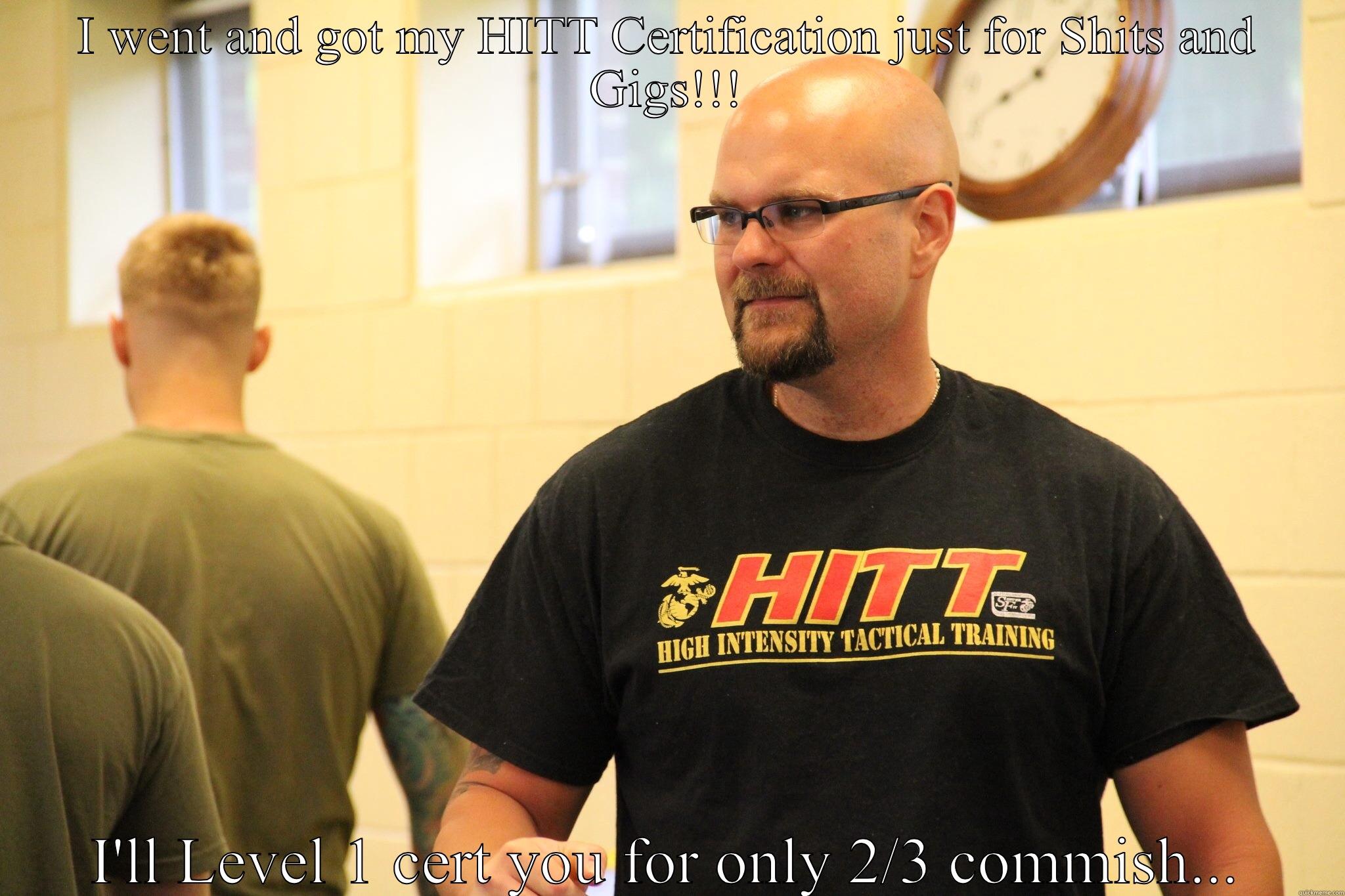 I need to get Certified... HITT now.. - I WENT AND GOT MY HITT CERTIFICATION JUST FOR SHITS AND GIGS!!! I'LL LEVEL 1 CERT YOU FOR ONLY 2/3 COMMISH... Misc