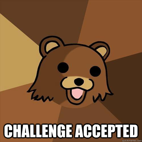  challenge accepted  Pedobear