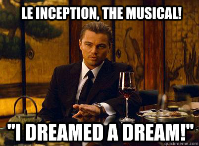 Le Inception, the Musical! 