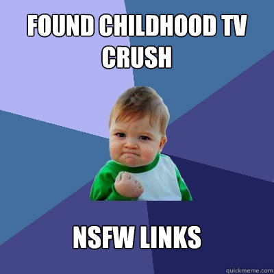 Found childhood tv crush NSFW Links  Success Kid