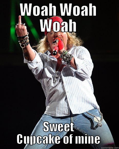 Fat Axl - WOAH WOAH WOAH SWEET CUPCAKE OF MINE Misc