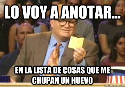 Lo voy a anotar... En la lista de cosas que me chupan un huevo  Whose Line