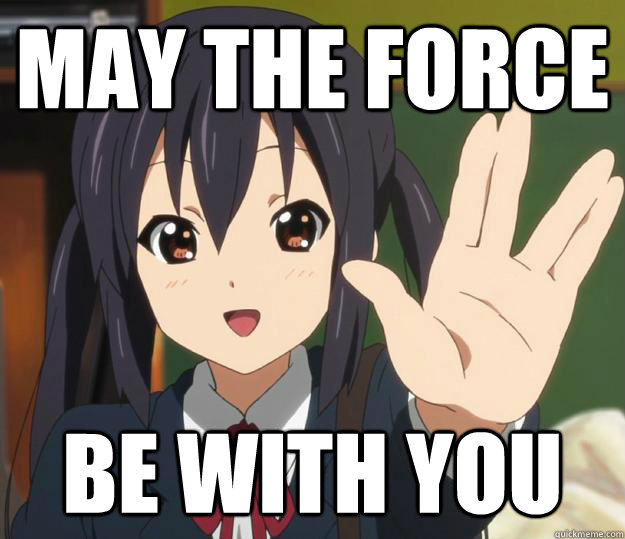 May the force Be with you  